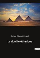 Couverture du livre « Le double étherique » de Arthur Edward Powell aux éditions Culturea