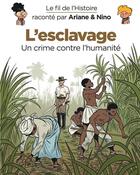 Couverture du livre « Le fil de l'Histoire raconté par Ariane & Nino Tome 37 : l'esclavage, un crime contre l'humanité » de Fabrice Erre et Sylvain Savoia aux éditions Dupuis Jeunesse