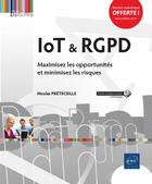Couverture du livre « IoT & RGPD ; maximisez les opportunités et minimisez les risques » de Nicolas Preteceille aux éditions Eni