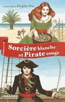 Couverture du livre « Sorcière blanche et pirate rouge » de Anne-Marie Desplat-Duc aux éditions Rageot