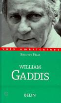 Couverture du livre « William gaddis. l'alchimie de l'ecriture » de Brigitte Felix aux éditions Belin