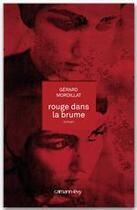 Couverture du livre « Rouge dans la brume » de Gerard Mordillat aux éditions Calmann-levy