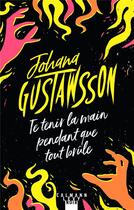 Couverture du livre « Te tenir la main pendant que tout brûle » de Johana Gustawsson aux éditions Calmann-levy