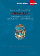 Couverture du livre « VRBANJA - Le Mandat de la rupture - Sarajevo mai-septembre 1995 » de Erik Sandahl aux éditions Lavauzelle