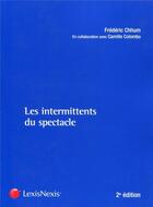 Couverture du livre « Les intermittents du spectacle (2e édition) » de Frederic Chhum et Camille Colombo aux éditions Lexisnexis