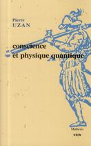 Couverture du livre « Conscience et physique quantique » de Pierre Uzan aux éditions Vrin