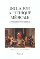 Couverture du livre « Initiation à l'éthique médicale » de Henri Brunswic et Michel Pierson aux éditions Vuibert