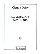 Couverture du livre « Les ouragans sont lents » de Claude Delay aux éditions Des Femmes