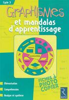 Couverture du livre « Graphismes et mandalas d'apprentissage ; cycle 3 ; fiches à photocopier » de Armelle Geninet aux éditions Retz