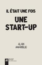 Couverture du livre « Il était une fois une start-up » de Alain Amariglio aux éditions La Difference