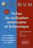 Couverture du livre « Fiches de civilisation americaine et britannique - 2e edition » de Fichaux/Loubignac aux éditions Ellipses