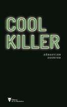 Couverture du livre « Cool killer » de Sebastien Dourver aux éditions La Martiniere
