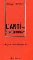 Couverture du livre « L'anti-developpement ; le prix du libéralisme » de Richard Bergeron aux éditions L'harmattan