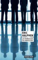 Couverture du livre « La faiblesse du maillon » de Eric Halphen aux éditions Rivages