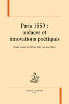 Couverture du livre « Paris 1553 : audaces et innovations poétiques » de Olivier Halevy et Jean Vignes aux éditions Honore Champion