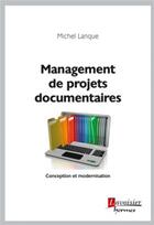 Couverture du livre « Management de projets documentaires ; conception et modernisation » de Michel Lanque aux éditions Hermes Science Publications