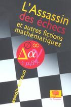Couverture du livre « L'assassin des echecs - et autres fictions mathematiques » de Benoit Rittaud aux éditions Le Pommier