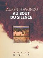 Couverture du livre « Au bout du silence » de Laurent Owondo aux éditions Editions Hatier International