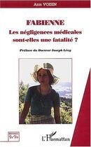 Couverture du livre « Fabienne - les negligences medicales sont-elles une fatalite? » de Ann Voisin aux éditions L'harmattan