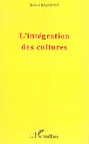 Couverture du livre « L'integration des cultures » de Hubert Hannoun aux éditions L'harmattan