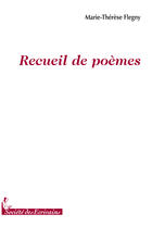 Couverture du livre « Recueil de poèmes » de Marie-Therese Flegny aux éditions Societe Des Ecrivains