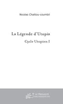 Couverture du livre « La legende d'utopia » de Chattou-Coumbil N. aux éditions Le Manuscrit
