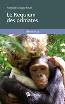 Couverture du livre « Le requiem des primates » de Schwarz-Revol N. aux éditions Publibook