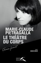 Couverture du livre « Le théâtre du corps » de Marie-Claude Pietragalla aux éditions Presses De La Renaissance
