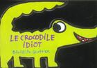 Couverture du livre « Le crocodile idiot » de Benedicte Guettier aux éditions Petit Pol