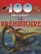 Couverture du livre « 100 infos à connaître ; la préhistoire » de  aux éditions Piccolia