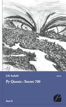 Couverture du livre « Py Quests : Secret 700 Tome 2 » de J.M. Seybald aux éditions Editions Du Panthéon