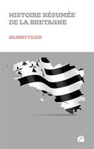 Couverture du livre « Histoire résumée de la Bretagne » de Gilbert Filior aux éditions Editions Du Panthéon
