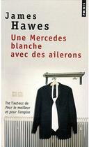 Couverture du livre « Une Mercedes blanche avec des ailerons » de James Hawes aux éditions Points