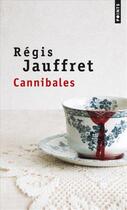 Couverture du livre « Cannibales » de Regis Jauffret aux éditions Points