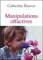 Couverture du livre « Les manipulations olfactives » de Catherine Bouvet aux éditions Atlantica