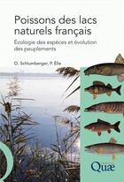 Couverture du livre « Poissons des lacs naturels français ; écologie des espèces et évolution des peuplements » de Elie Schlumberger aux éditions Quae