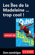 Couverture du livre « Les Îles de la Madeleine ... trop cool ! » de Lucette Bernier aux éditions Ulysse