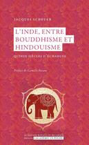 Couverture du livre « L'Inde, entre bouddhisme et hindouisme ; quinze siècle d'échanges » de Jacques Scheuer aux éditions Academie Royale De Belgique