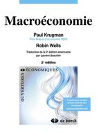 Couverture du livre « Macroéconomie » de Paul Krugman et Robin Wells aux éditions De Boeck Superieur