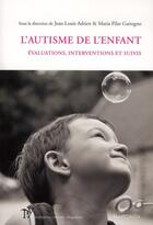 Couverture du livre « L'autisme de l'enfant ; évaluations, interventions et suivis » de  aux éditions Mardaga Pierre