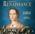 Couverture du livre « Au temps de la renaissance ; les maîtres du maniérisme » de Edwart Vignot aux éditions Place Des Victoires