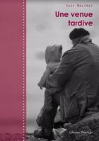 Couverture du livre « Une venue tardive » de Suzy Maltret aux éditions Praelego