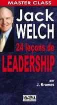 Couverture du livre « Jack Welch ; 24 leçons de leadership » de Jeffrey Krames aux éditions Maxima