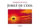 Couverture du livre « Jubilé de l'exil » de Georges De Rivas aux éditions Persee