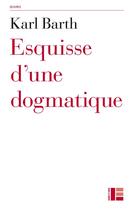 Couverture du livre « Esquisse d'une dogmatique » de Karl Barth aux éditions Labor Et Fides
