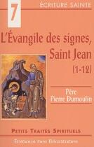 Couverture du livre « L'Evangile des signes, saint Jean (1-12) » de Pere Pierre Dumoulin aux éditions Des Beatitudes