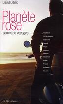 Couverture du livre « Planète rose ; carnet de voyages » de David Dibilio aux éditions La Musardine