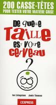 Couverture du livre « De quelle taille est votre cerveau ; 200 casse-têtes pour tester votre matière grise » de Livingstone/Thomson aux éditions L'express
