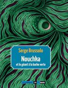 Couverture du livre « Nouchka et le géant à la barbe verte » de Serge Brussolo aux éditions La Compagnie Des Geants