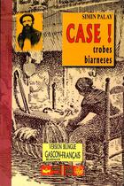 Couverture du livre « Case ! trobes biarneses » de Simin Palay aux éditions Editions Des Regionalismes